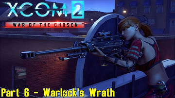 XCOM 2: War of the Chosen - Commander Ironman - Part 6 - The Warlock