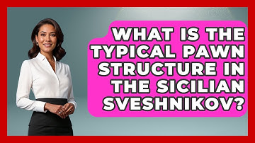 What Is The Typical Pawn Structure In The Sicilian Sveshnikov? - The Chess Codex
