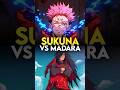 Madara Uchiha vs Sukuna  | Who will win ? #shorts