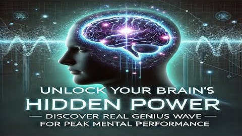 Unlock Your Brain’s Hidden Power: Discover Real Genius Wave for Peak Mental Performance