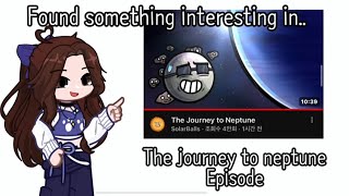 Found something interesting in The journey to Neptune Episode!! || solarballs || gacha