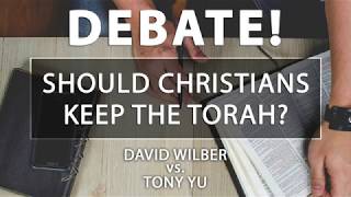 DEBATE! Should Christians Keep the Torah? | David Wilber vs. Tony Yu