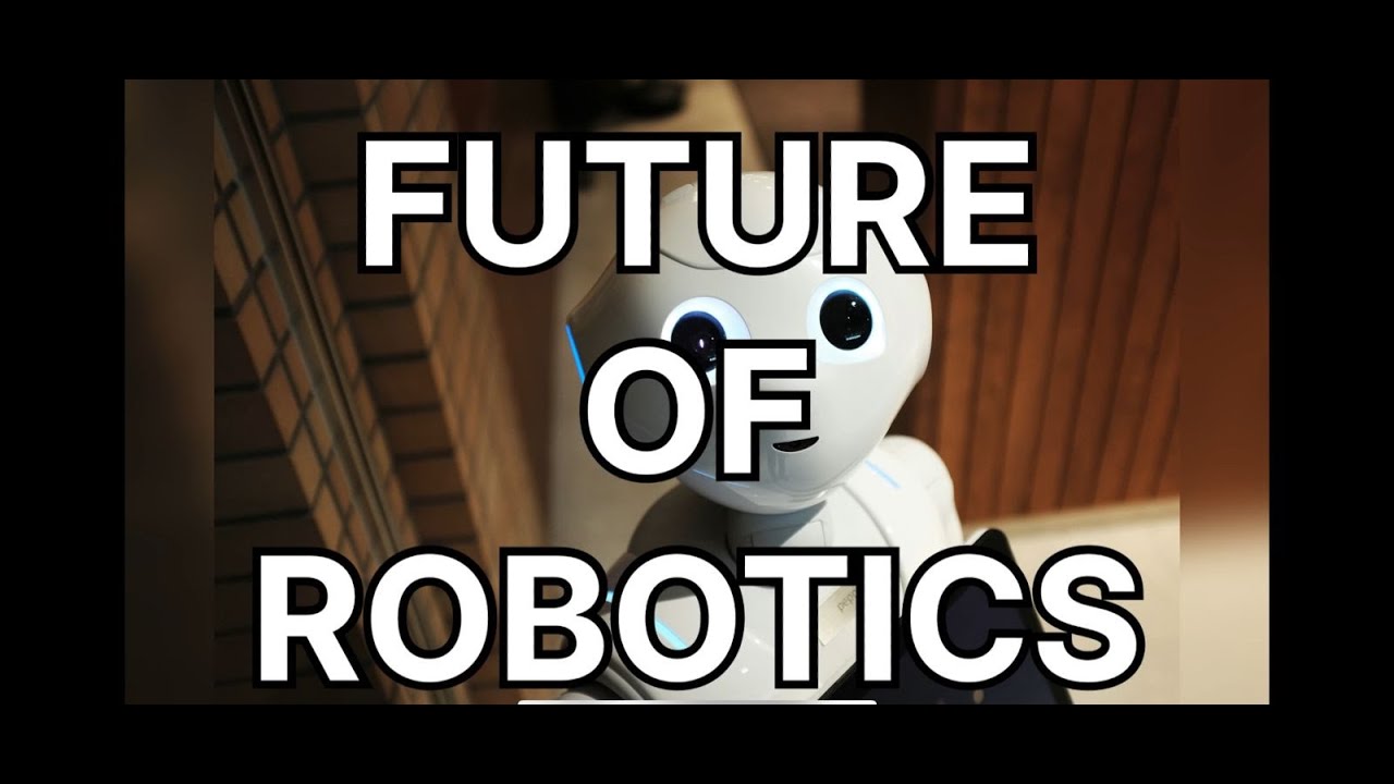 The Future of Robotics | Unveiling Tomorrow | Advancements and Applications | In-Depth Analysis