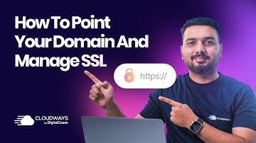 How to Point Domains and Install SSL Certificates on Cloudways | Cloudways 101
