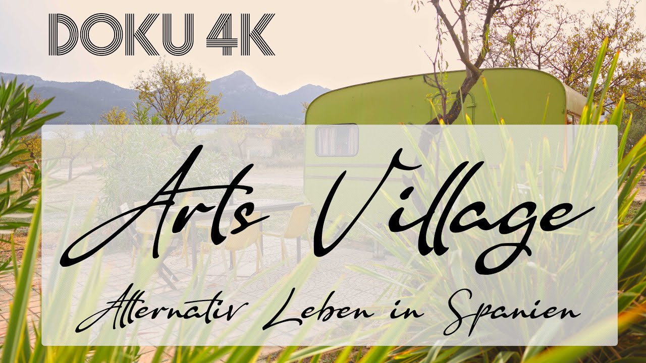 Alternativ leben in Spanien | Das Arts Village  | Frei lernen in einer Community (Aussteiger DOKU)