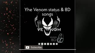The venom status & 8D songs