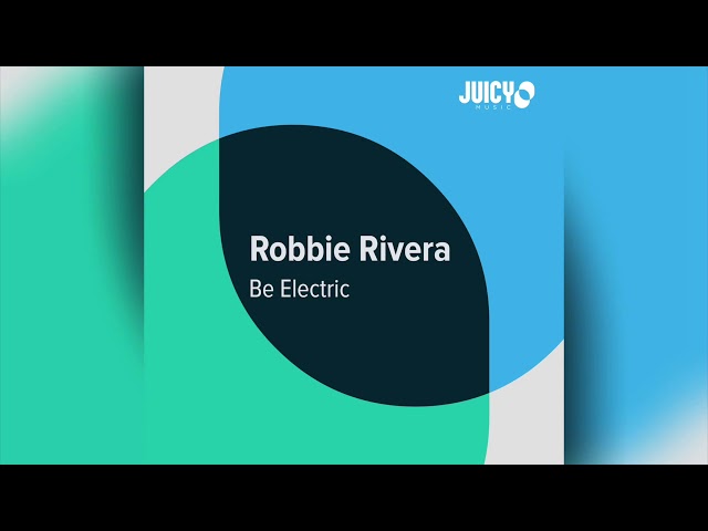 ROBBIE RIVERA - Be Electric