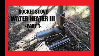 Rocket Stove Water Heater III Build  PT1