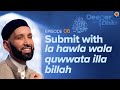 The meaning of la hawla wala quwwata illa billah  ep 6  deeper into dhikr with dr omar suleiman