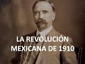 Historia de México: La Revolución Mexicana de 1910