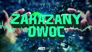 Krzysztof Antkowiak - Zakazany Owoc ( MEZER '4fun' REMIX )