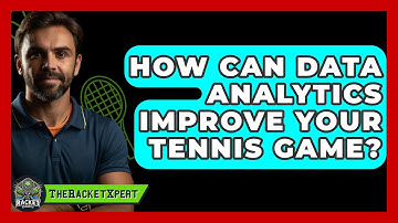 How Can Data Analytics Improve Your Tennis Game? - The Racket Xpert