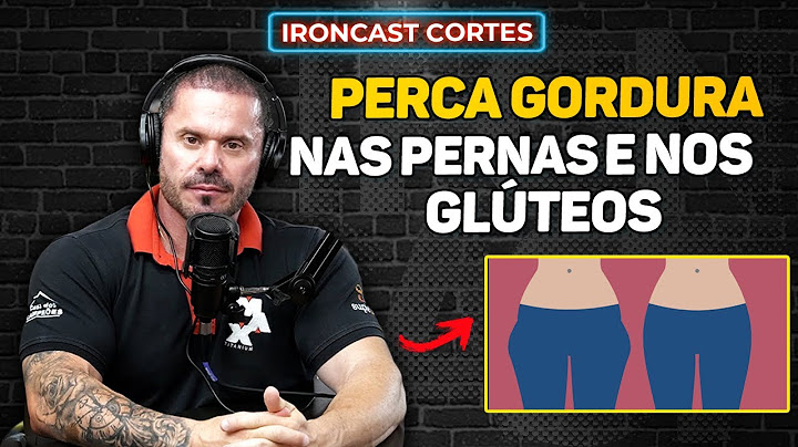 COMO PERDER GORDURA NOS MEMBROS INFERIORES DO CORPO? – IRONCAST CORTES