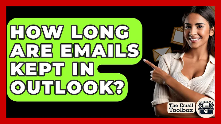 How Long Are Emails Kept In Outlook? - TheEmailToolbox.com