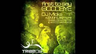 DJ Micks feat. Robin Latimore - First To Say Goodbye (Rocco Deep Mix)