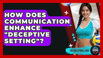 How Does Communication Enhance "deceptive Setting"? - The Volleyball Hub