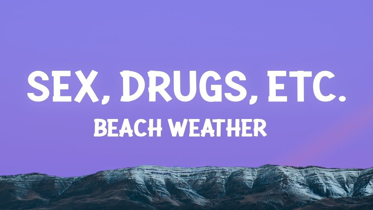 Sex Drugs Etc Beach Weather