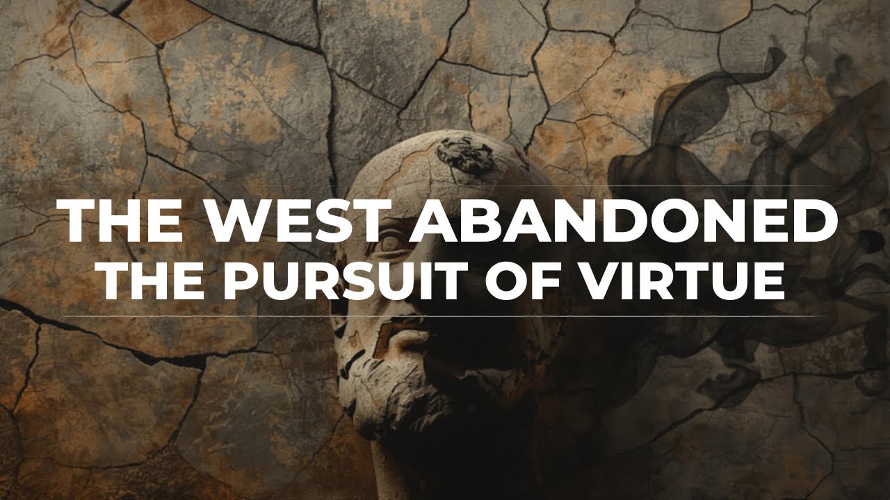 The west abandoned the pursuit of virtue.