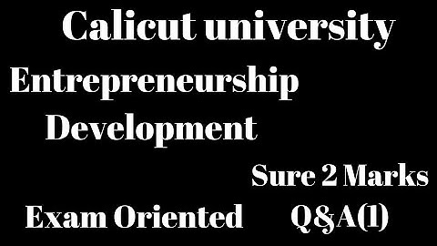 Calicut university, 4th Sem, Bcom, Bba, Entrepreneurship Development, Sure 2 mark Q&A(1) Exam