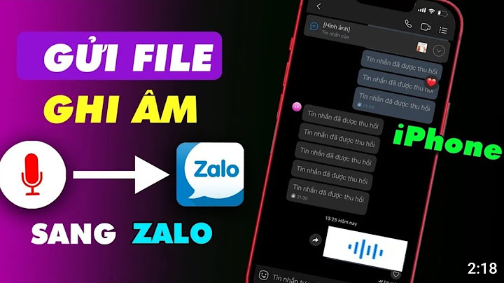 Hướng dẫn gửi file ghi âm qua zalo năm 2024