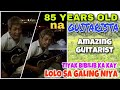 85 Years Old Guitarista Hanip sa galing si Lolo