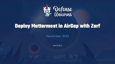 How To Deploy Mattermost in AirGap with Zarf