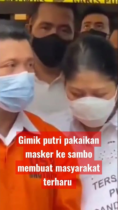 Terharu oleh gimik Putri Candrawati pakaikan masker ke Fredy Sambo #sambo #brigadirj #baradae