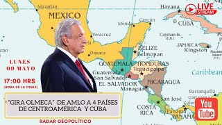 “Gira Olmeca” de AMLO a 4 Países de Centroamérica  y Cuba | Radar Geopolítico | Alfredo Jalife