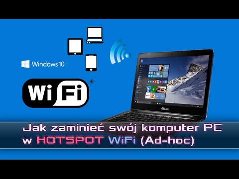 Jak zamienić swój komputer PC w HOTSPOT WiFi (Ad-hoc) Win10,