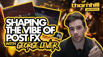MIXING THORNHILL POST-PRODUCTION w/ George Lever