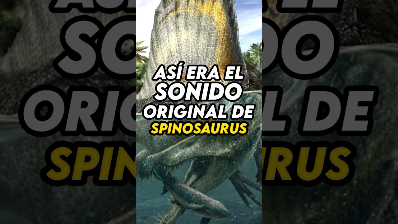 🔊ASÍ ERA EL SONIDO ORIGINAL DE SPINOSAURUS  
