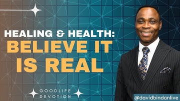 Healing & Health (Part 2) : Believe, It Is Real- Dr. David Bindan