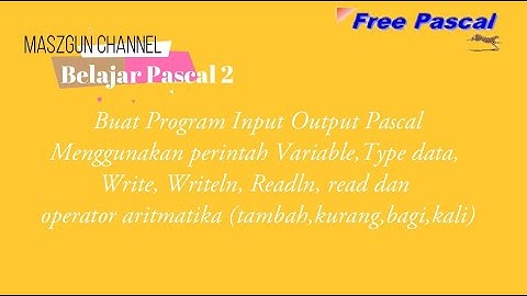 Pascal di Freepascal (Tutorial 2) : Membuat Aplikasi input dan output