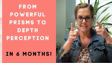 Getting Rid Of Prism Glasses And Increasing Depth Perception