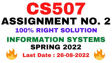 CS507 ASSIGNMENT NO. 2 SPRING 2022 || 100% RIGHT SOLUTION || INFORMATION SYSTEMS || BY VuTech
