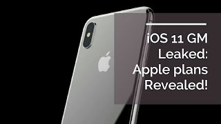 iOS 11 GM Leaked: Apple's Plans Revealed!