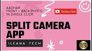 Split Camera App || Adhaar Card Front - Back in Single Click || iLeana Tech screenshot 2