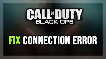 FIX Call of Duty: Black Ops 1 Connection Error / Server Error