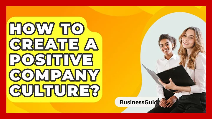 How To Create A Positive Company Culture? - BusinessGuide360.com