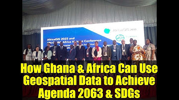 How Ghana & Africa Can Use Geospatial Data to Achieve Agenda 2063 & SDGs