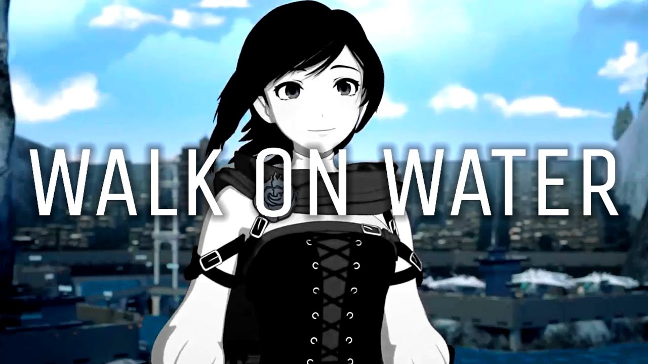 Walk On Water - RWBY AMV
