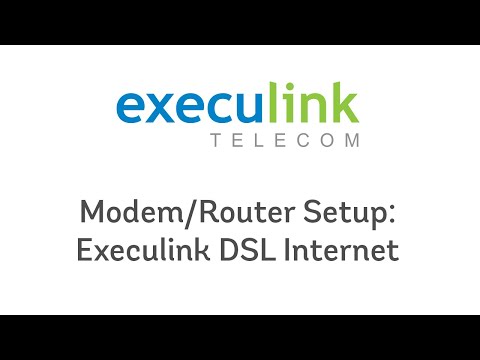 Wi-Fi Modem/Router Setup - Execulink DSL Internet