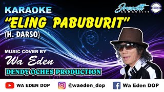 KARAOKE ELING PABUBURIT - DARSO │ COVER BY WA EDEN