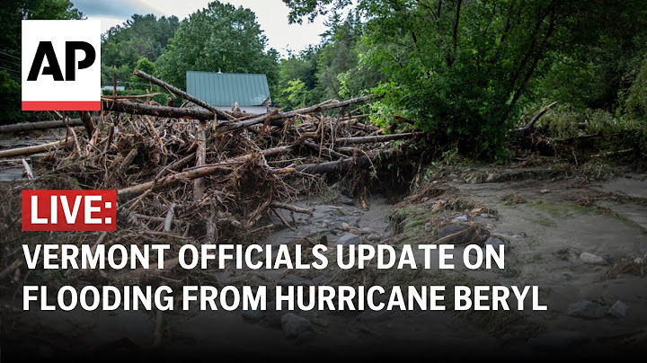 LIVE: Vermont officials provide updates on flooding from Hurricane Beryl