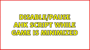Disable/pause AHK script while game is minimized (3 Solutions!!)