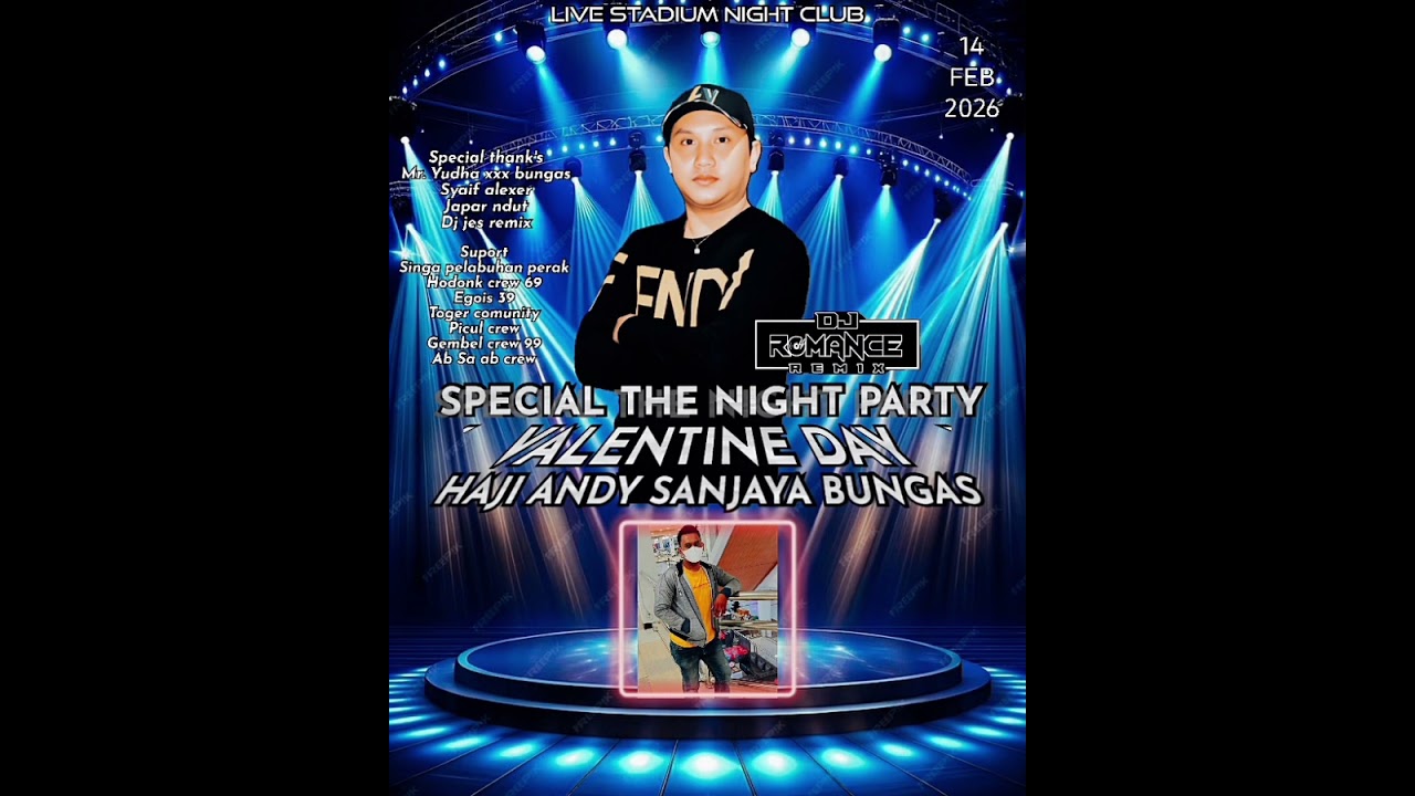 SPECIAL THE NIGHT PARTY VALENTINE DAY H.ANDY SANJAYA BUNGAS - BY DJ ROMANCE RMX