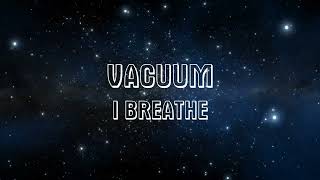 Vacuum - I Breathe (Karaoke)