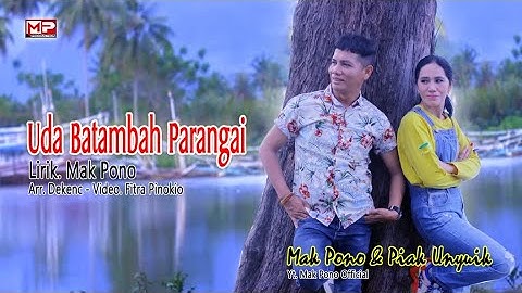UDA BATAMBAH PARANGAI || MAK PONO Feat PIAK UNYUIK || OFFICIAL MUSIC VIDEO