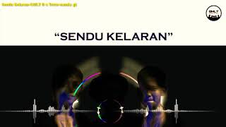 Sendu Kelaran-GMLT ft X tecto