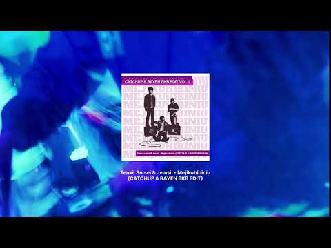 Tenxi, Suisei \u0026 Jemsii - Mejikuhibiniu (CATCHUP \u0026 RAYEN BKB EDIT)